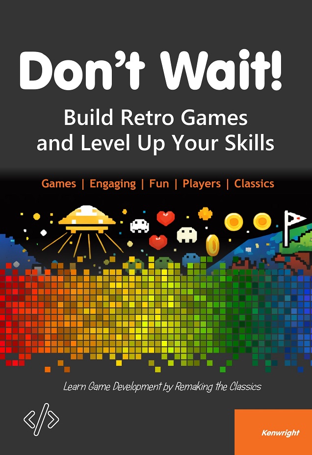 Don't Wait!: Build Retro Games and Level Up Your Skills — cover