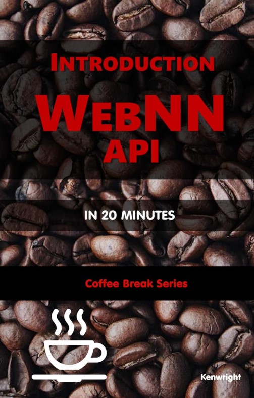 Introduction WebNN API in 20 Minutes: (Coffee Break Series) — cover