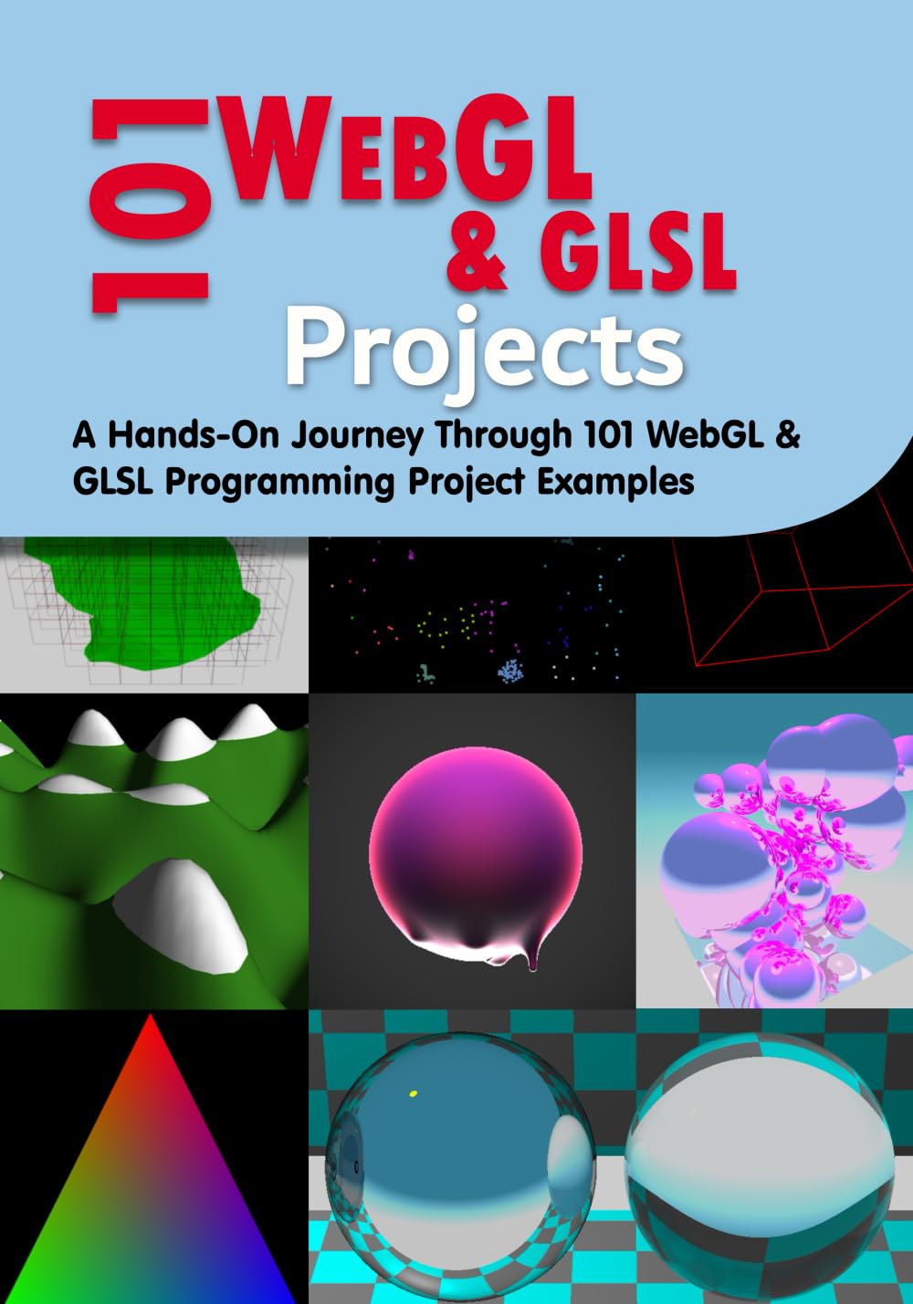 101 WebGL and GLSL Projects: A Hands-On Journey Through 101 Programming Project Examples — cover