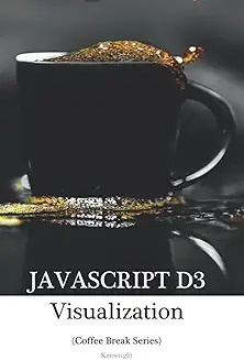 JavaScript D3 in 20 Minutes: (Coffee Break Series) — cover